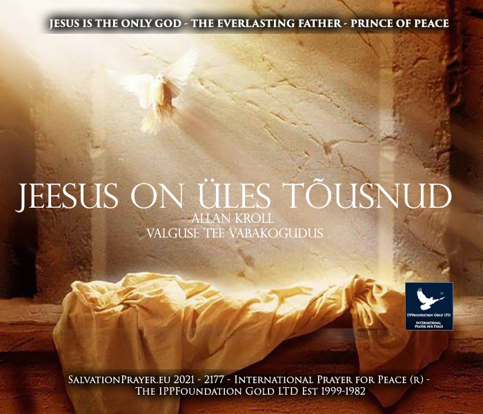 Jeesus on tõesti surnuist üles tõusnud! – Allan Kroll – Valguse Tee Vabakogudus